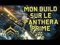 MON BUILD SUR LE PANTHERA PRIME | WARFRAME FR | 2021