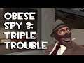 Obese Spy 3: Triple Trouble [TF2/GMod]