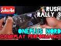 Rush Rally 3 | Oneplus Nord Gameplay Performance