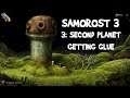 SAMOROST 3: Part 3 - Planet 2 - Getting Glue - Full Walkthrough - 100% Achievements [PC]