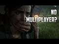 The Last Of Us Part 2 Will NOT Have Multiplayer! My Thoughts