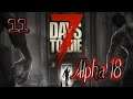 7 Days to Die | Alpha 18 | 11 | Good Fortune??