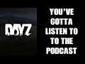 DayZ Podcast: News, Interviews, History, Development, Modders, Content Creators & Players!