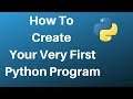 How To Create Your Very First Python Program