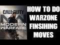 How To Do Warzone Finishing Moves Executions & Melee Kills Modern Warfare 2019 Xbox One PS4 Guide