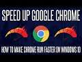 How to Make Google Chrome Run/Load Faster on a Windows 10 PC