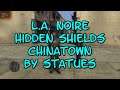 L A  Noire Hidden Shields 5 Chinatown By Statues