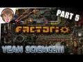 Let's Play Factorio - Part 5 - YEAH SCIENCE