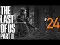 Let's Play The Last of Us Part 2 - Ep. 24: Reasons