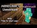 Minecraft with KingCronus22 - Where for some reason we have to start all over again...ish