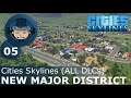 NEW MAJOR DISTRICT: Cities Skylines (All DLCs) - Ep. 05 - Building a Beautiful City
