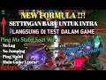 SETTINGAN FORMULA BARU INTRA LANGSUNG TEST DALAM GAME PING STABIL NO LAG SUPPORT WIFI DAN HP KENTANG