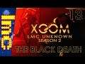 THE BLACK DEATH | XCOM: LMC Unknown Season 2 #13