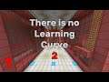 There is no Learning Curve 2 | All You Can Eat | Part 1