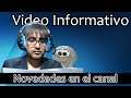 Vídeo informativo - Novedades en el canal