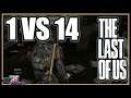 1 Vs 14 | Last of Us Remastered