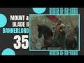 35 | DESERT DESSERT | Let's Play MOUNT AND BLADE 2 BANNERLORD Gameplay