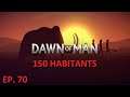 DAWN OF MAN ép. 70: 150 HABITANTS - LET'S PLAY FR PAR DEASO