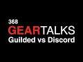 Guilded vs Discord - 368 GEAR TALKS