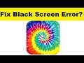 How to Fix Tie Dye App Black Screen Error Problem in Android & Ios | 100% Solution