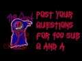 Post your questions for my 400 sub Q and A