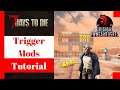 Trigger Mod Overview And Tutorial 7 Days to Die Alpha 18