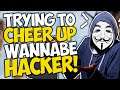 Trying to Cheer Up a SAD WANNABE HACKER!!