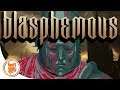 BLASPHEMOUS .:. Gameplay and First Impressions