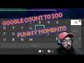 Google Count to 100! Funny Stream moment!