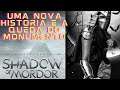 Middle earth™ Shadow of Mordor™#6 Uma nova Historia e a queda do Monumento.