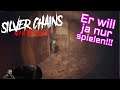 SILVER CHAINS ⛓️ 001: Er will ja nur spielen (Horror-Let's Play)