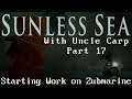 Starting Work on Zubmarine - Let's Play Sunless Sea with Uncle Carp (Part 17)