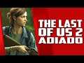 The Last of Us Parte 2 ADIADO sem NENHUMA DATA e decepciona a todos