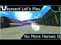 Wayward Let's Play - No More Heroes II - Episode 1