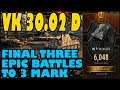 World of Tanks: VK 30.02 D | Final 3 Epic Battles to 3 Mark!!