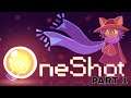 YOU ONLY HAVE ONE SHOT | OneShot - Part 1