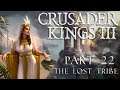 Crusader Kings III | The Lost Tribe | Part 22 | Looking good is the best revenge👑