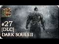 Dark Souls II DLC[#27] - Корона Старого Железного Короля Ч.1 (Прохождение на русском)