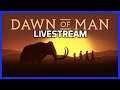 DAWN of MAN - Session 2 Mesolithic Era - LIVESTREAM - City Building Strategy Game