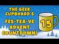 Day 15 - The Geek Cupboard's Fes-tea-ve Advent Countdown!