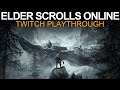 Elder Scrolls Online (Full) Playthrough on Twitch!