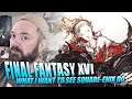 Final Fantasy XVI | What I Want To See Square-Enix Do