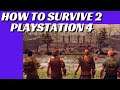 HOW TO SURVIVE 2 PLAYSTATION 4 LIVE