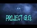Project G.G. - Teaser Trailer
