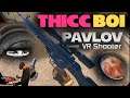 THICC BOI - PAVLOV VR