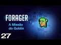 A Missão do Goblin - Forager - Ep. 27 (Gameplay em Português PT-BR)