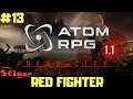 ATOM RPG 1.1 - EPISODE #13 - RED FIGHTER - GAMEPLAY - WALKTHROUGH