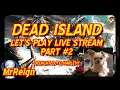 Dead Island - Definitive Edition PS4 Live Stream Part #2