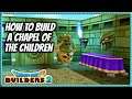 Dragon Quest Builders 2 | How To Build A Chapel Of The Children