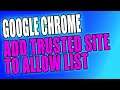 How To Add A Trusted Site To Google Chrome | Add Website To Chrome Trusted Sites